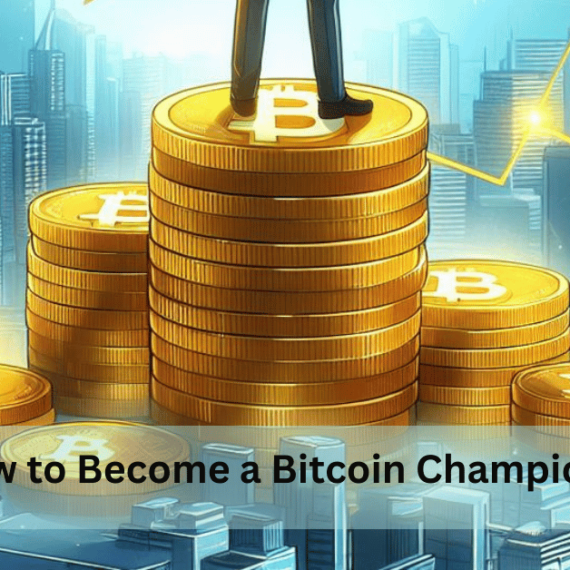How to Become a Bitcoin Champion